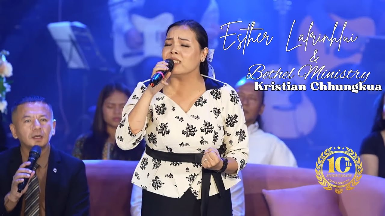 ESTHER LALRINHLUI - KRISTIAN CHHUNGKUA ｜ BETHEL MINISTRY 10th ANNIVESARY