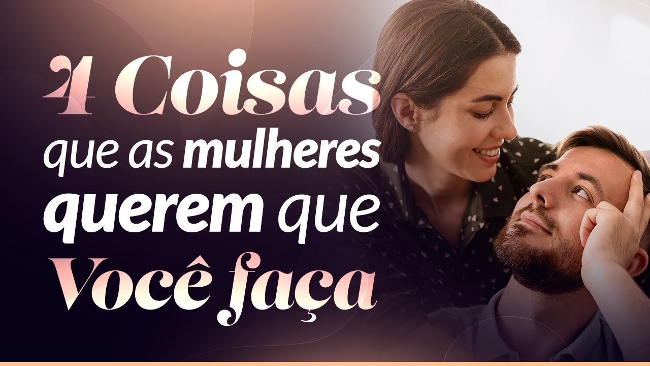 4 coisas que elas querem do homem. Por: @DéboraMartins-Sexóloga