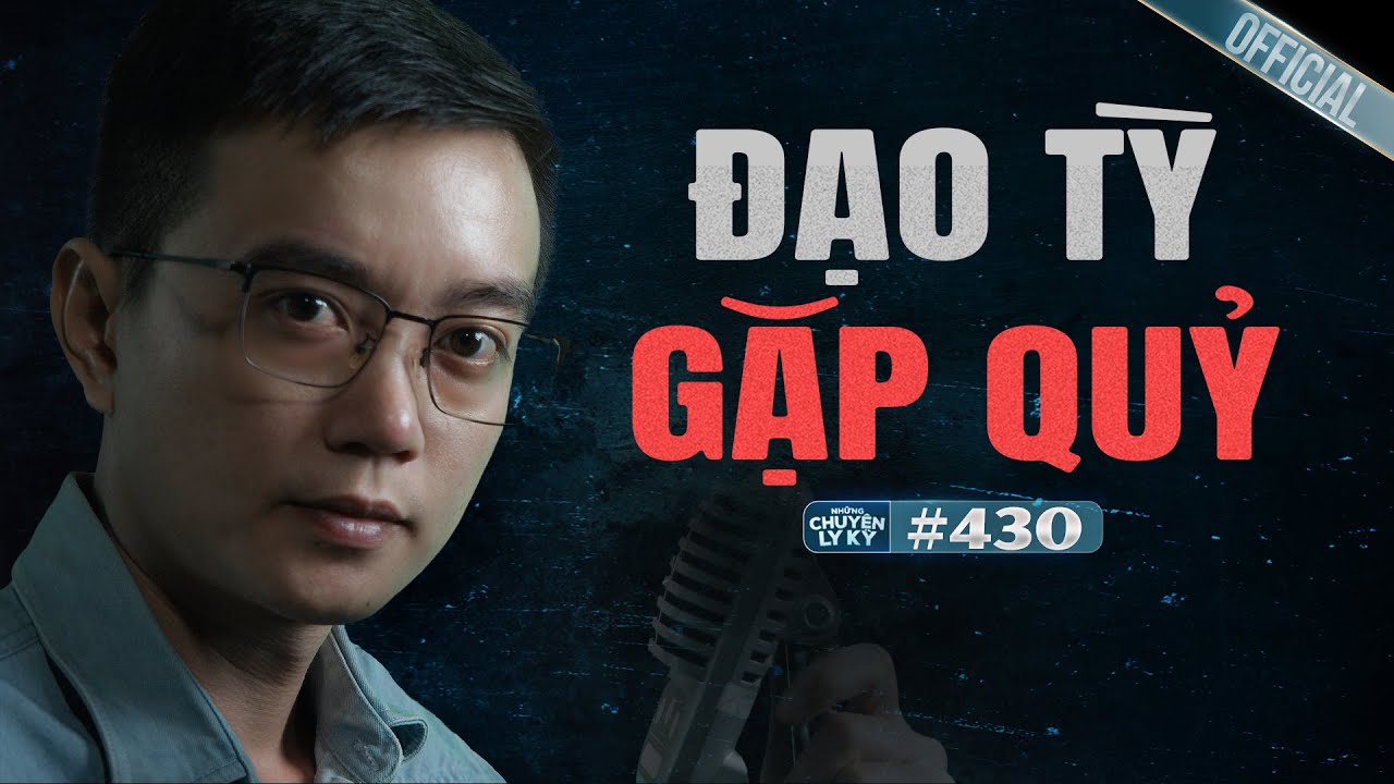 ĐẠO TÌ GẶP QUỶ – Khi Người Chuyên Lo Ma Lại Bị Ma Hành | Nguyễn Huy