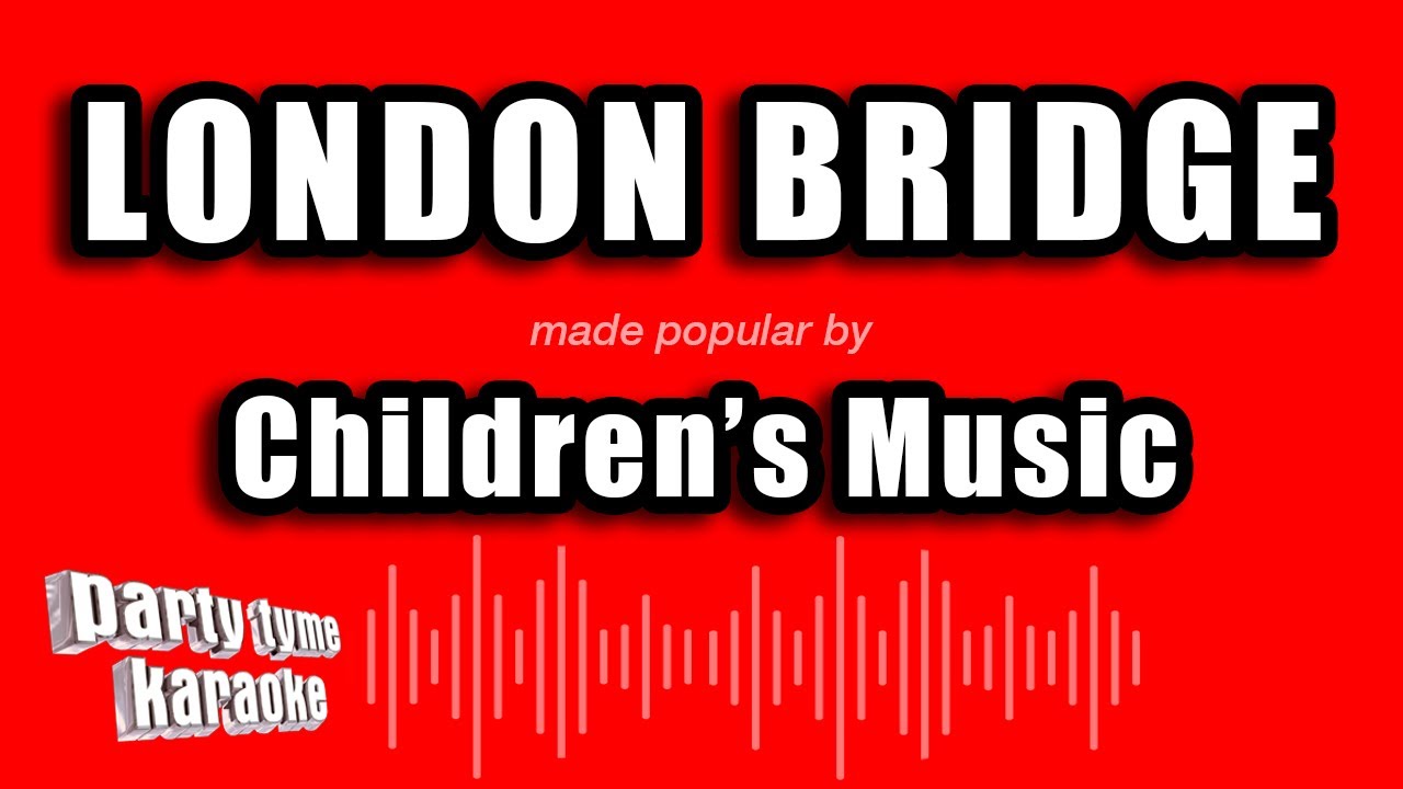 Children's Music - London Bridge (Karaoke Version)