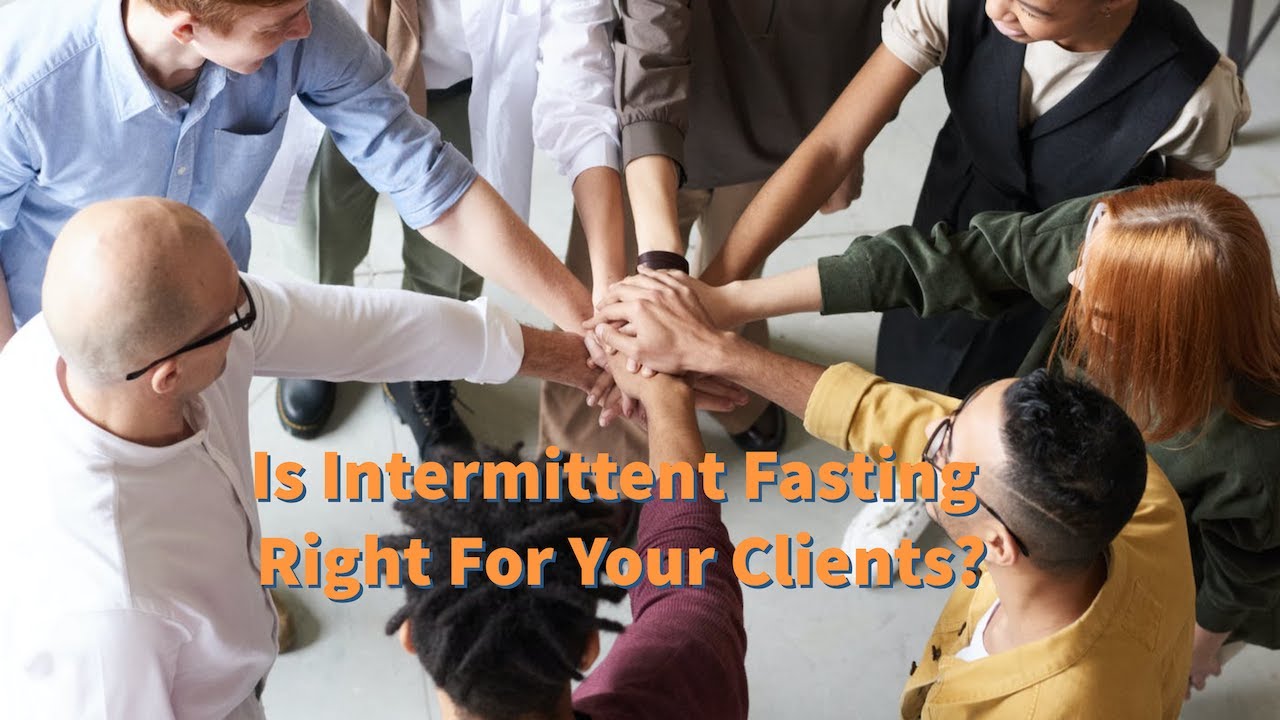 Is Intermittent Fasting Right For Your Clients?