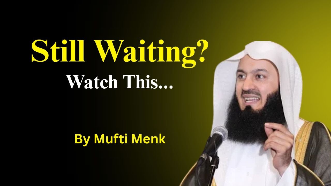 When Allah Delays Something &ndash; It's for a Reason Mufti Menk Powerful Motivation