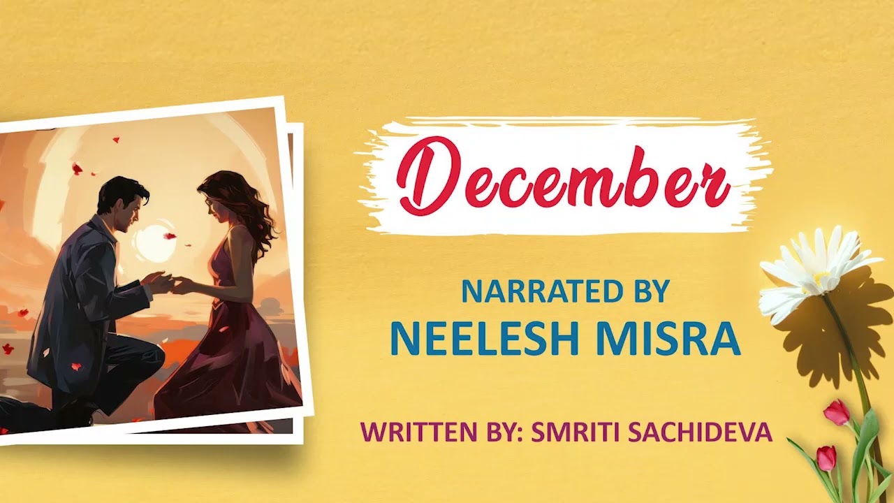 December | Written By Smriti Sachdeva | YKIB  Season 7 | Neelesh Misra
