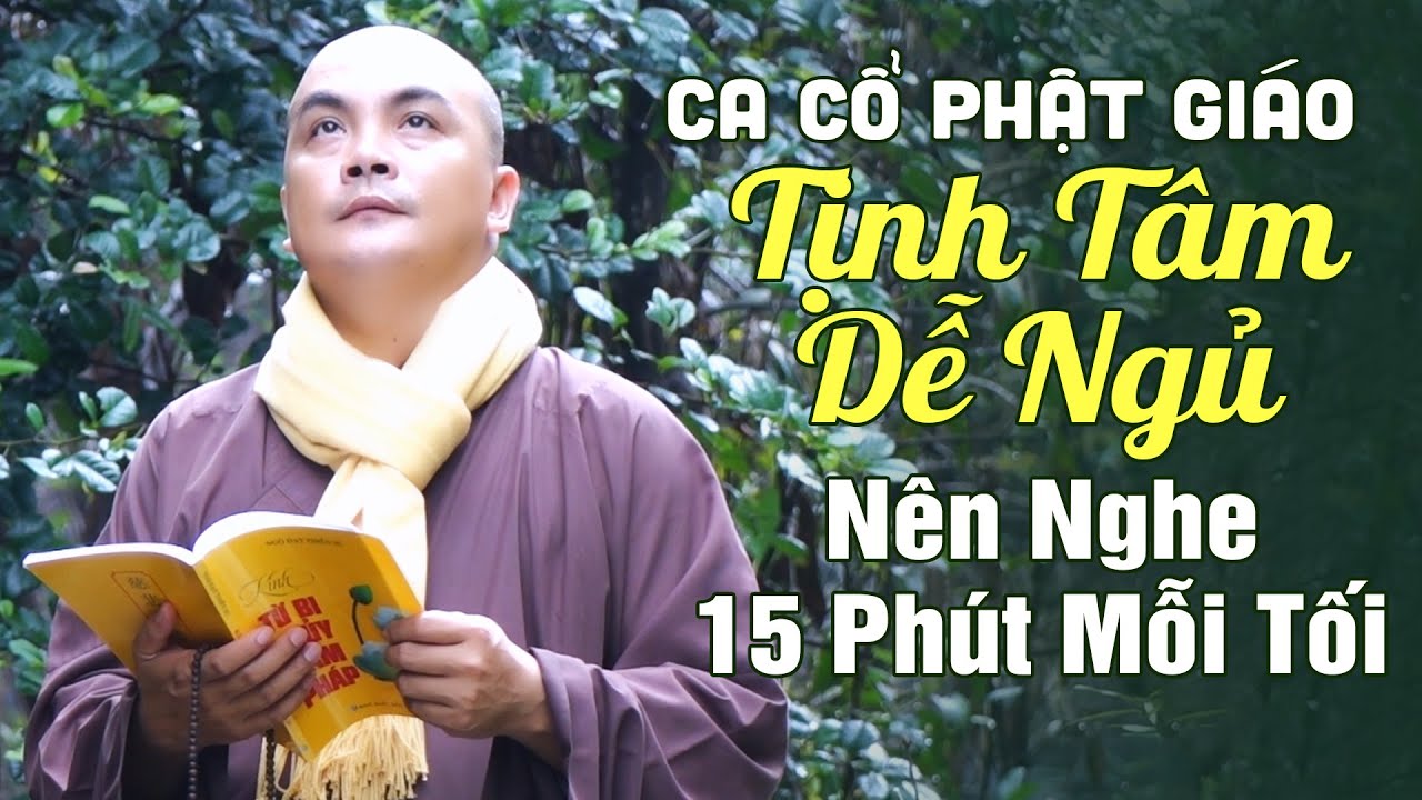 Ca Cổ Phật Giáo Tịnh Tâm Dễ Ngủ - Nghe 15 Phút Mỗi Tối Ngủ Cực Ngon - Tân Cổ Thích Nghiêm Bình