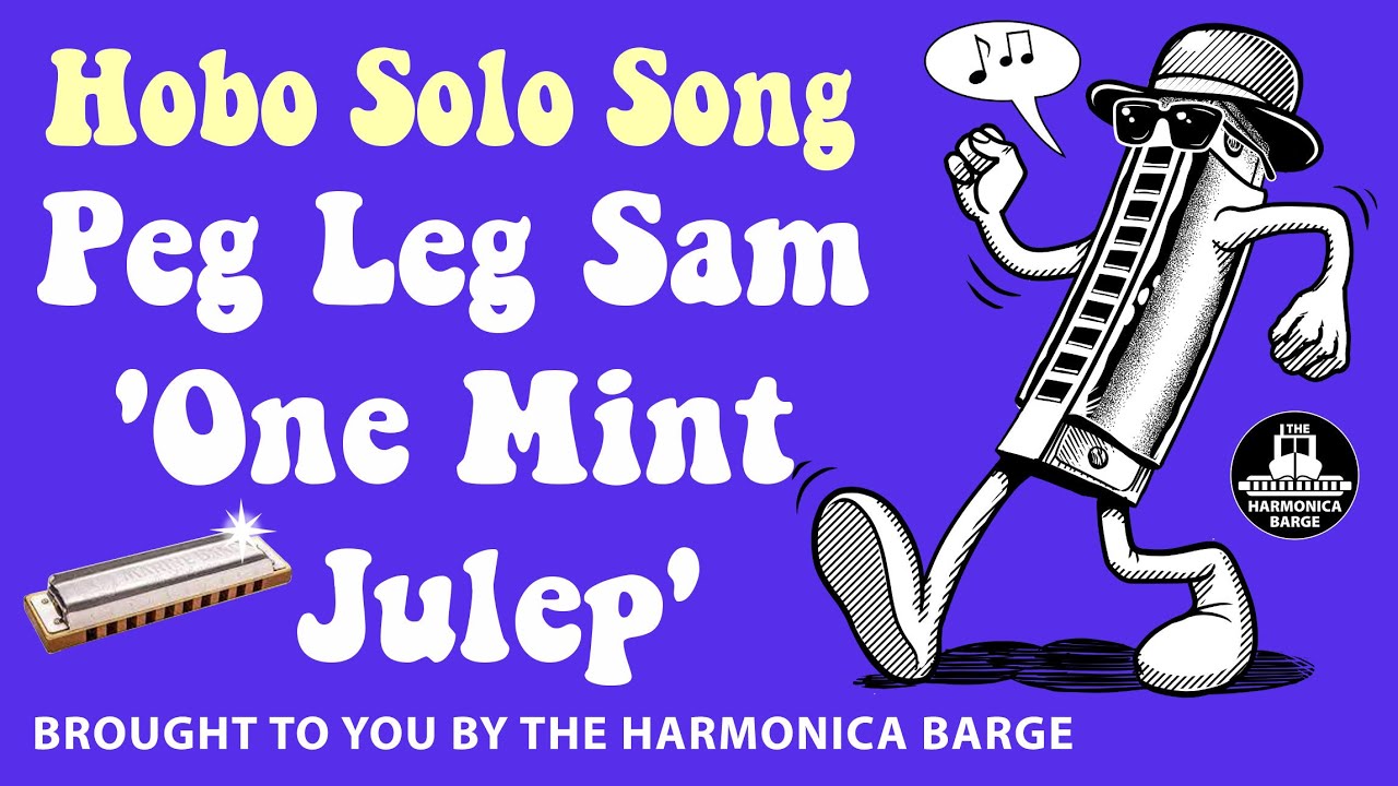 Harmonica Hobo Solo Song - Peg Leg Sam 'One Mint Julep' (Latest Version)