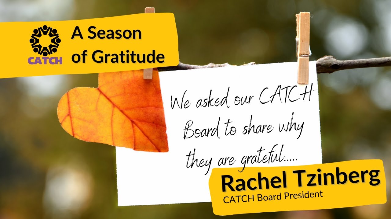 What is Rachel Tzinberg, CATCH Board President grateful for? | Practicing Gratitude