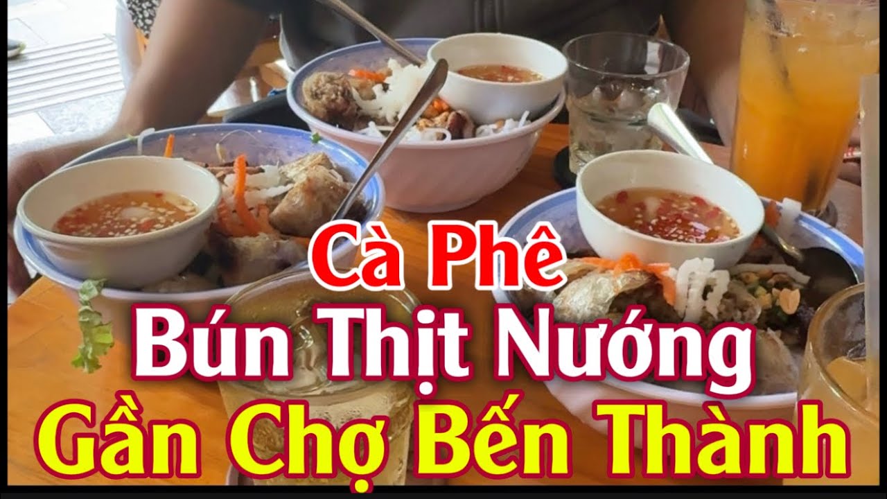 Quá Đã! Mỹ Duyên ăn Bún Thịt Nướng và Quán Cà Phê đầy khách Tây gần chợ Bến Thành