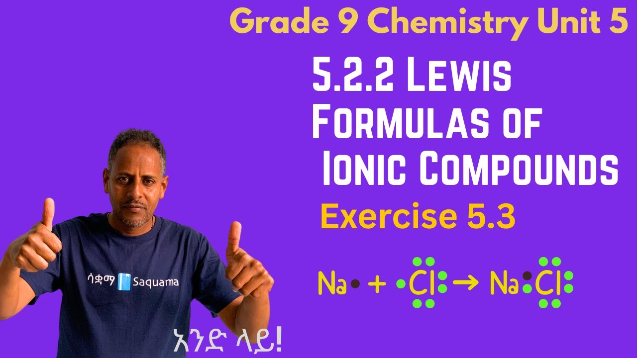 Grade 9 Chemistry Unit 5:5.2.2 Lewis Formulas of Ionic Compounds & Exercise 5.3 | Saquama