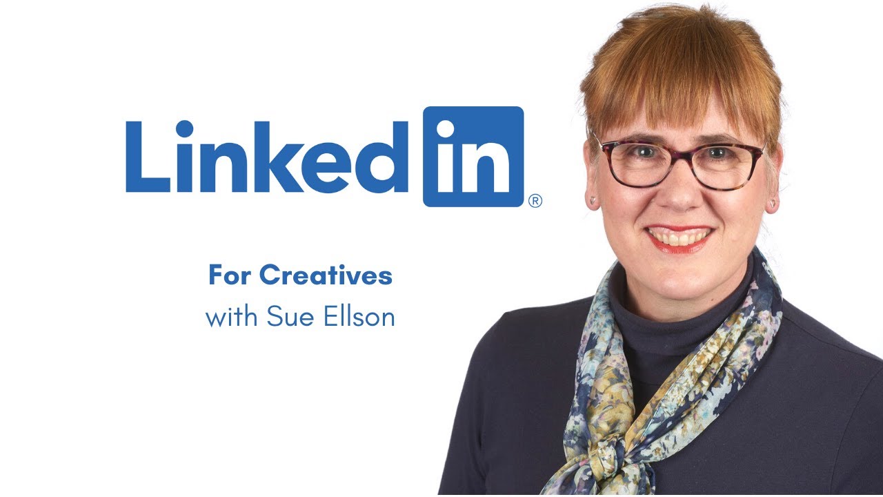 LinkedIn for Creatives with Independent LinkedIn Specialist Sue Ellson