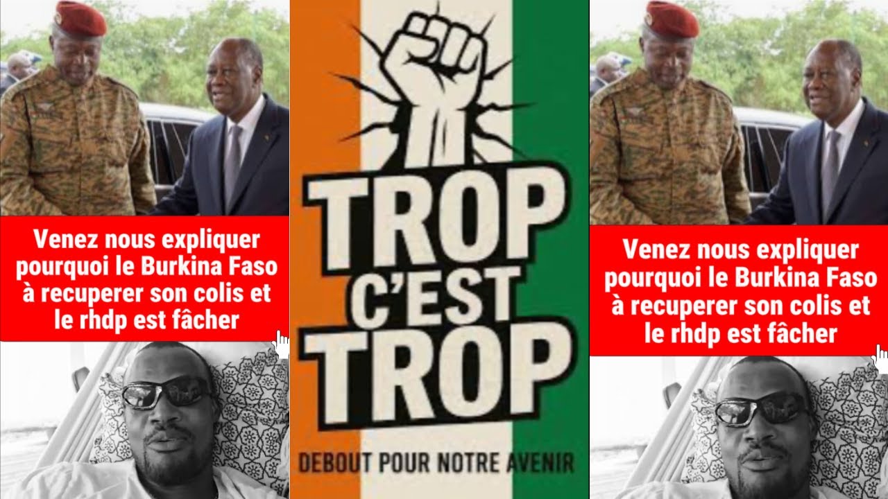 venez nous expliquer pourquoi le Burkina Faso récupère son colis et le RHDP est fâcher#humor