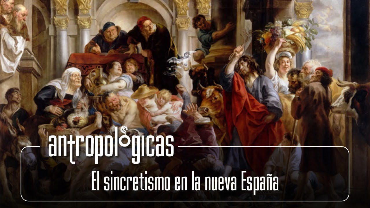 Antropológicas | El sincretismo en la nueva España