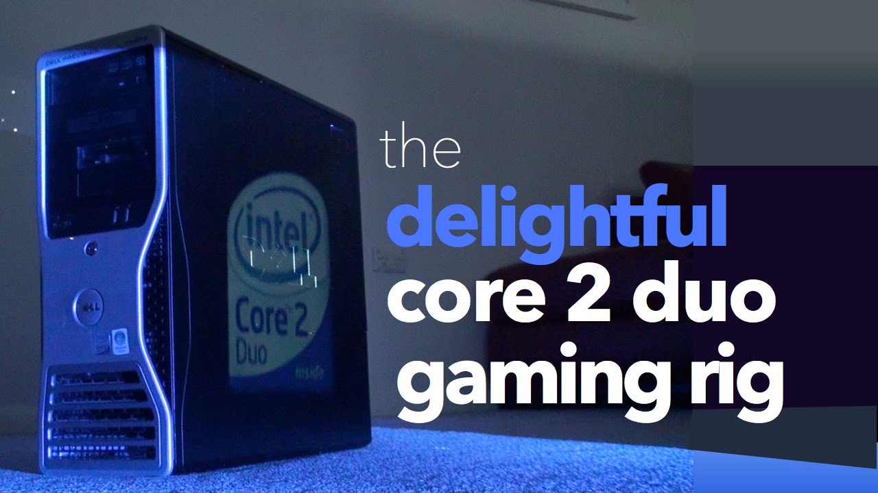 The Delightful Core 2 Duo Gaming Rig