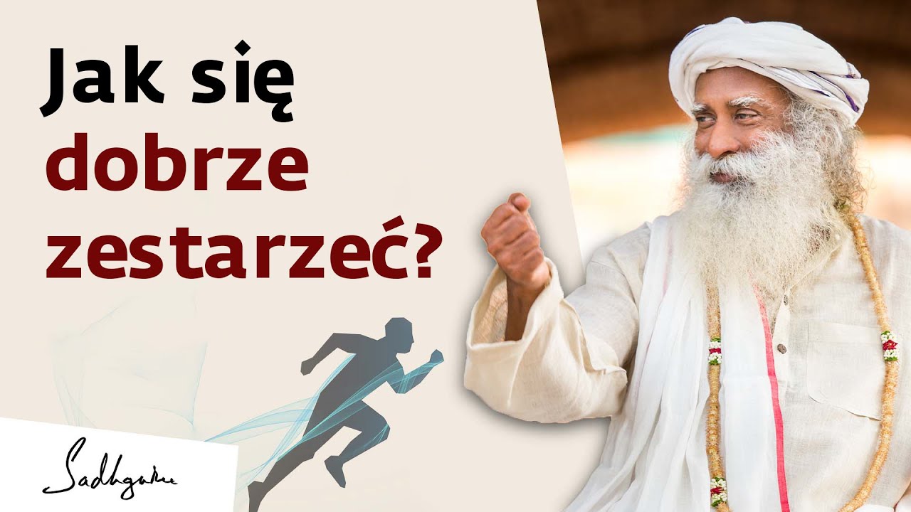Jak dobrze się zestarzeć? | Sadhguru Polska
