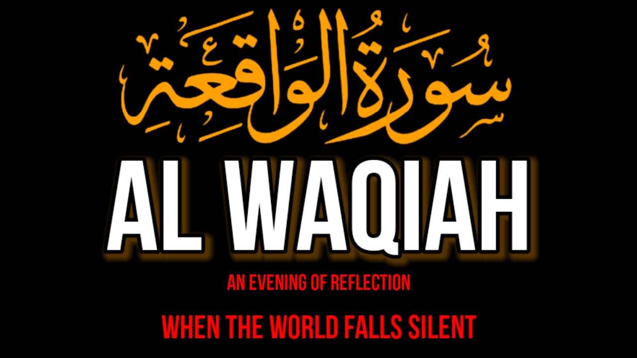 WHEN THE WORLD FALLS SILENT SURAH AL-WAQIAH (سورة الواقعة),SURAH AL-WAQIAH CALMING QURAN RECITATION