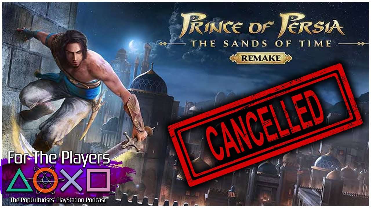 Prince of Persia CANCELLED In Ubisoft Restructure | For The Players - The PopC PlayStation Podcast