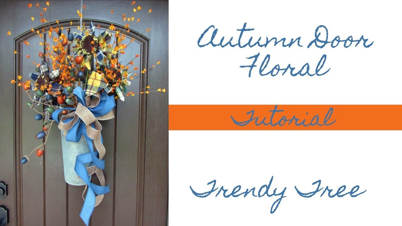 2017 Autumn Door Floral Tutorial by Trendy Tree