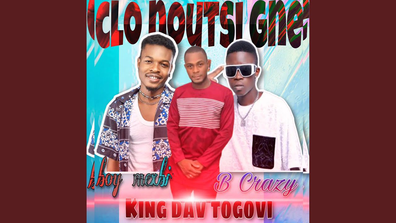 Cl&ocirc; Noutsi Gn&eacute; - King Dav Togovi feat Boy Mexbi, B Crazy