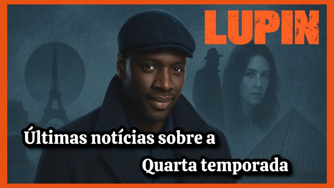 Últimas notícias sobre a 4º Temporada de Lupin 