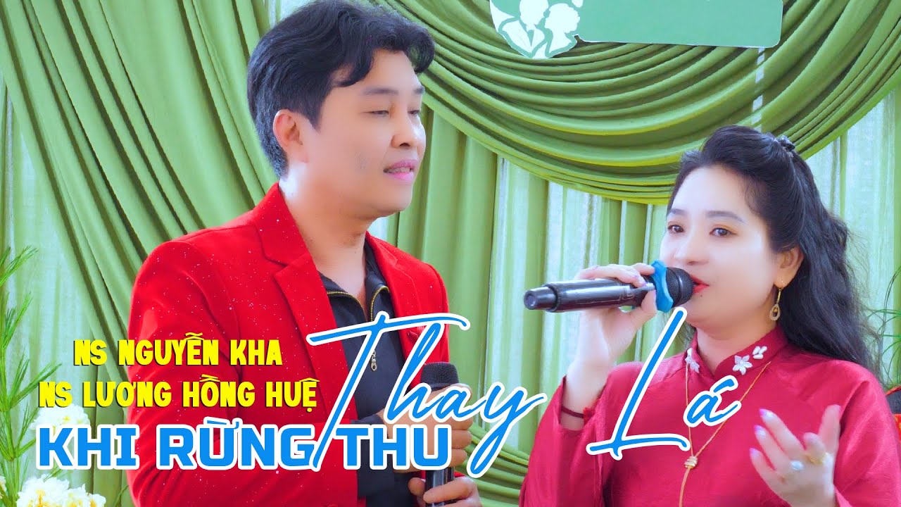 Khi Rừng Thu Thay Lá NS Nguyễn Kha Lần đầu song ca cùng NNUT Lương Hồng Huệ