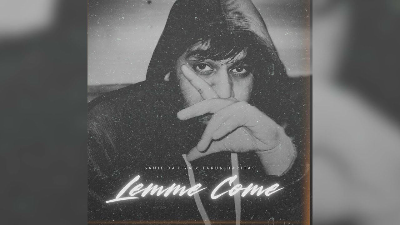 Lemme Come - Sahil Dahiya (Official Song) ft. Tarun Haritas, Ankit Dahiya | From EP 