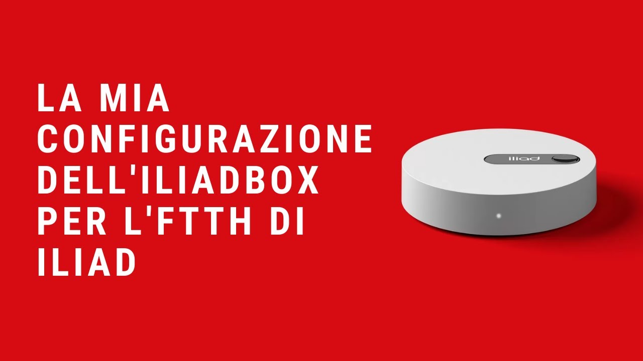 La mia configurazione dell'IliadBox per l'FTTH di Iliad