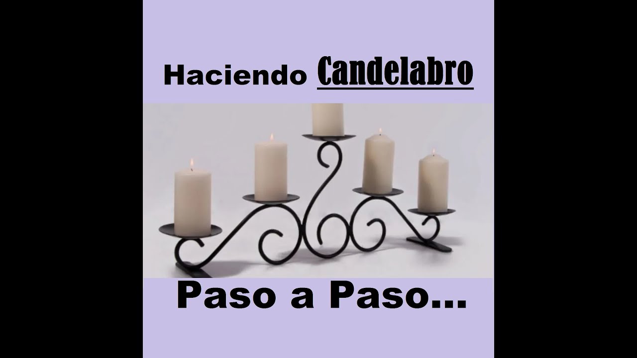 Fabricando Candelabro paso a paso