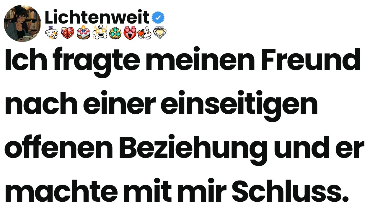[Ganze Folge] Ich fragte meinen Freund nach einer einseitigen offenen Beziehung und er machte mit