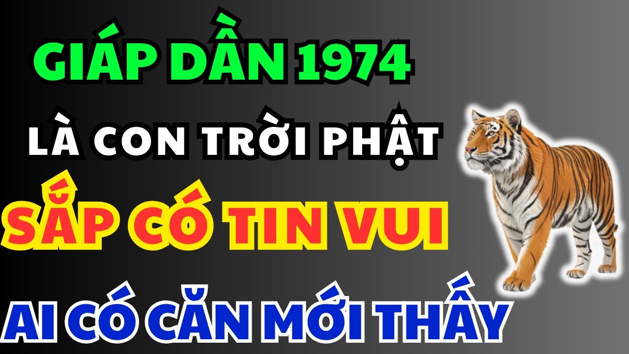 Giáp Dần 1974 Là Người Có Phúc Có Phần, Hưởng Phúc Trời Ban - Giàu Bất Ngờ Nếu Biết Sớm Điều Này!