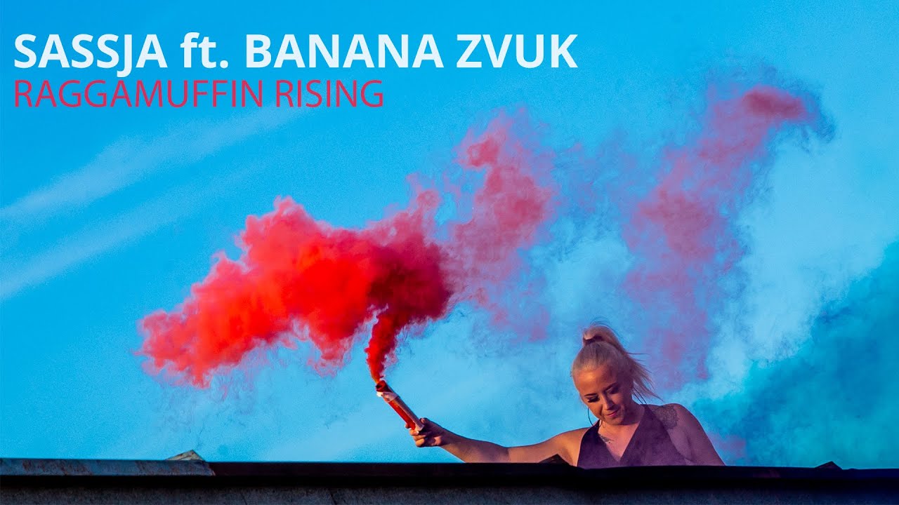 Sassja feat. Banana Zvuk - Raggamuffin Rising