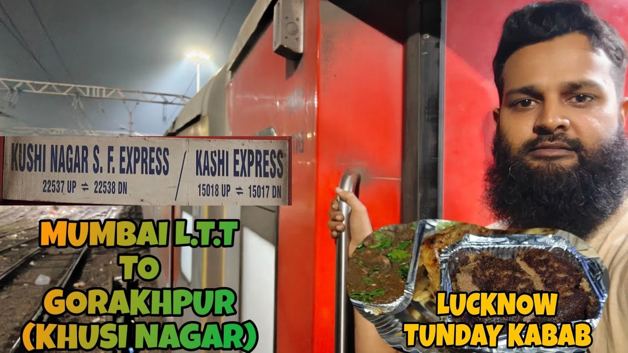 MUMBAI LTT TO GORAKHPUR 🇮🇳(KHUSHI NAGAR EXPRESS)FULL FOG 🌁 LUCKNOW TUNDAY KABAB ❤️
