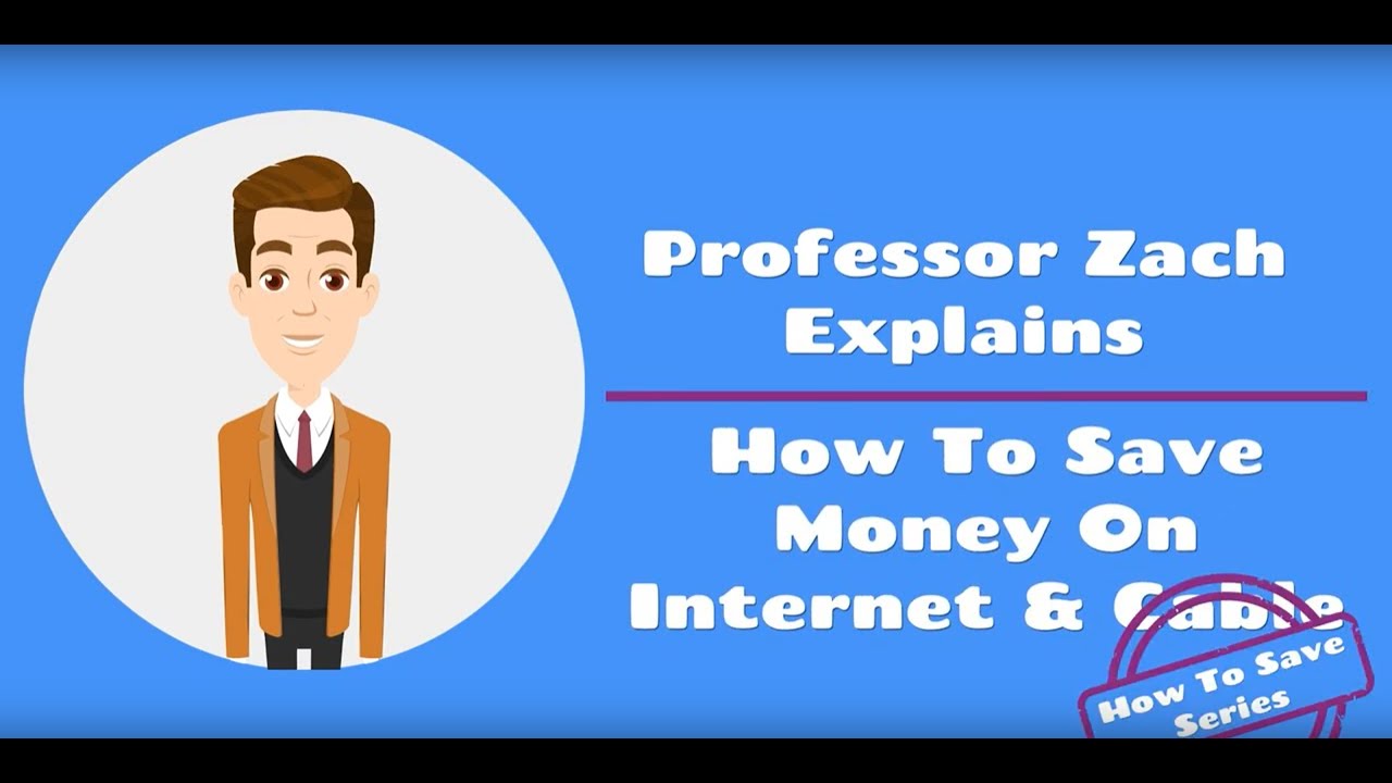 How to Save Money on Internet & Cable - Professor Zach Explains