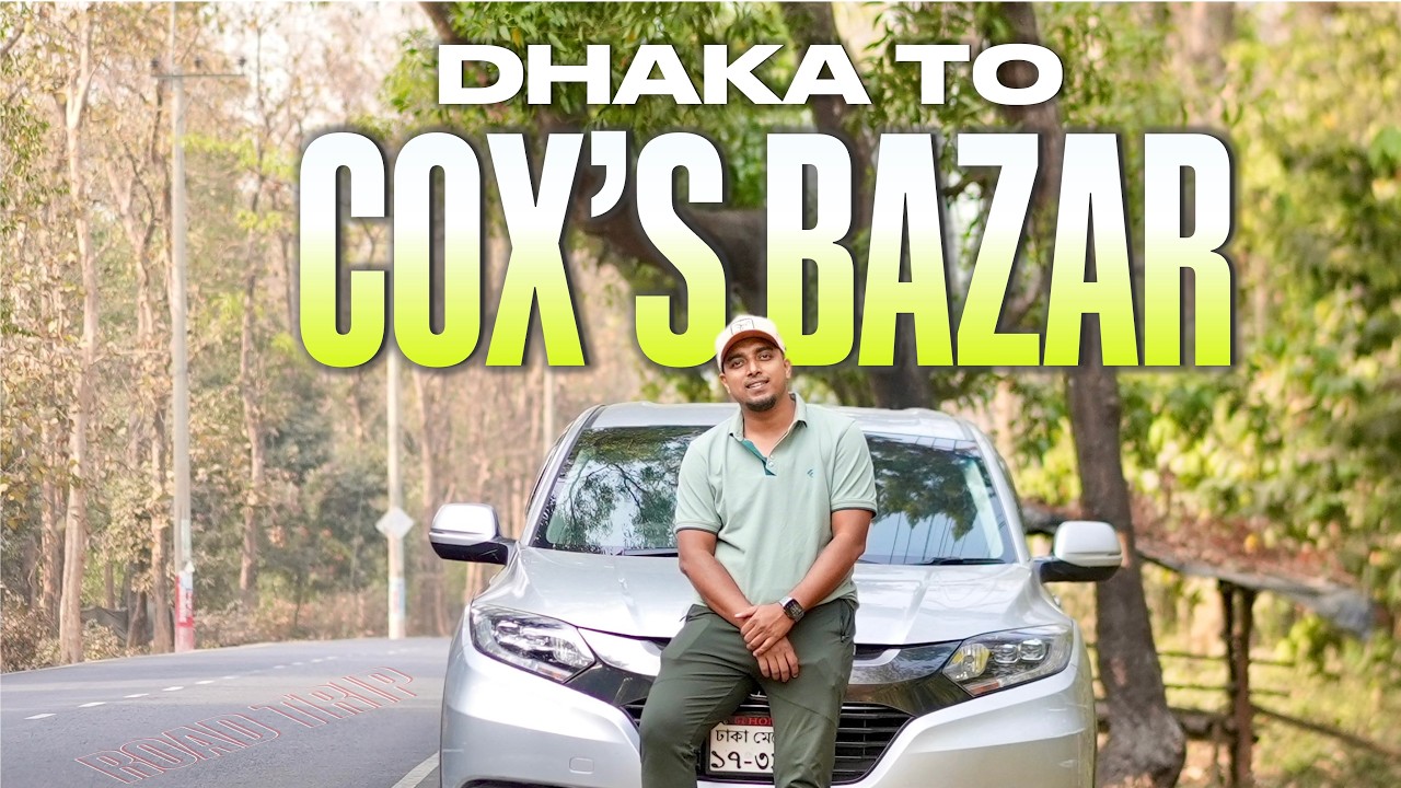 Dhaka To Chittagong To Cox's Bazar | Road Trip | Part 01
