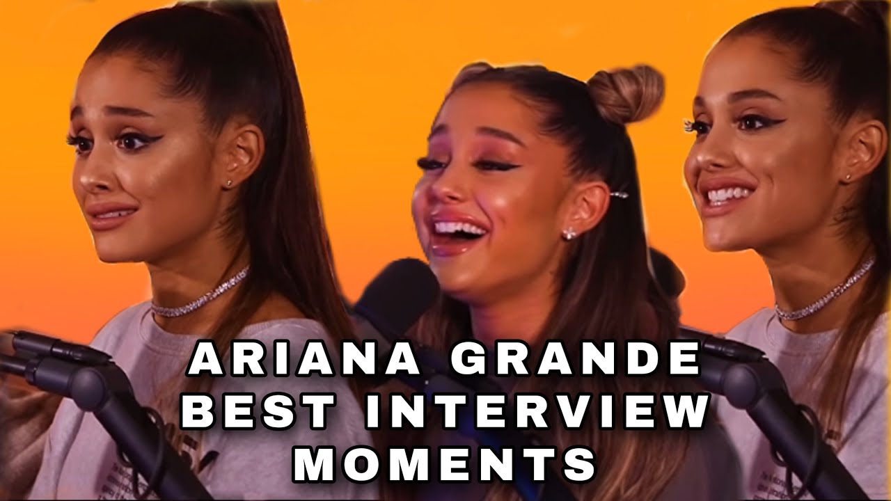 ARIANA GRANDE BEST INTERVIEW MOMENTS