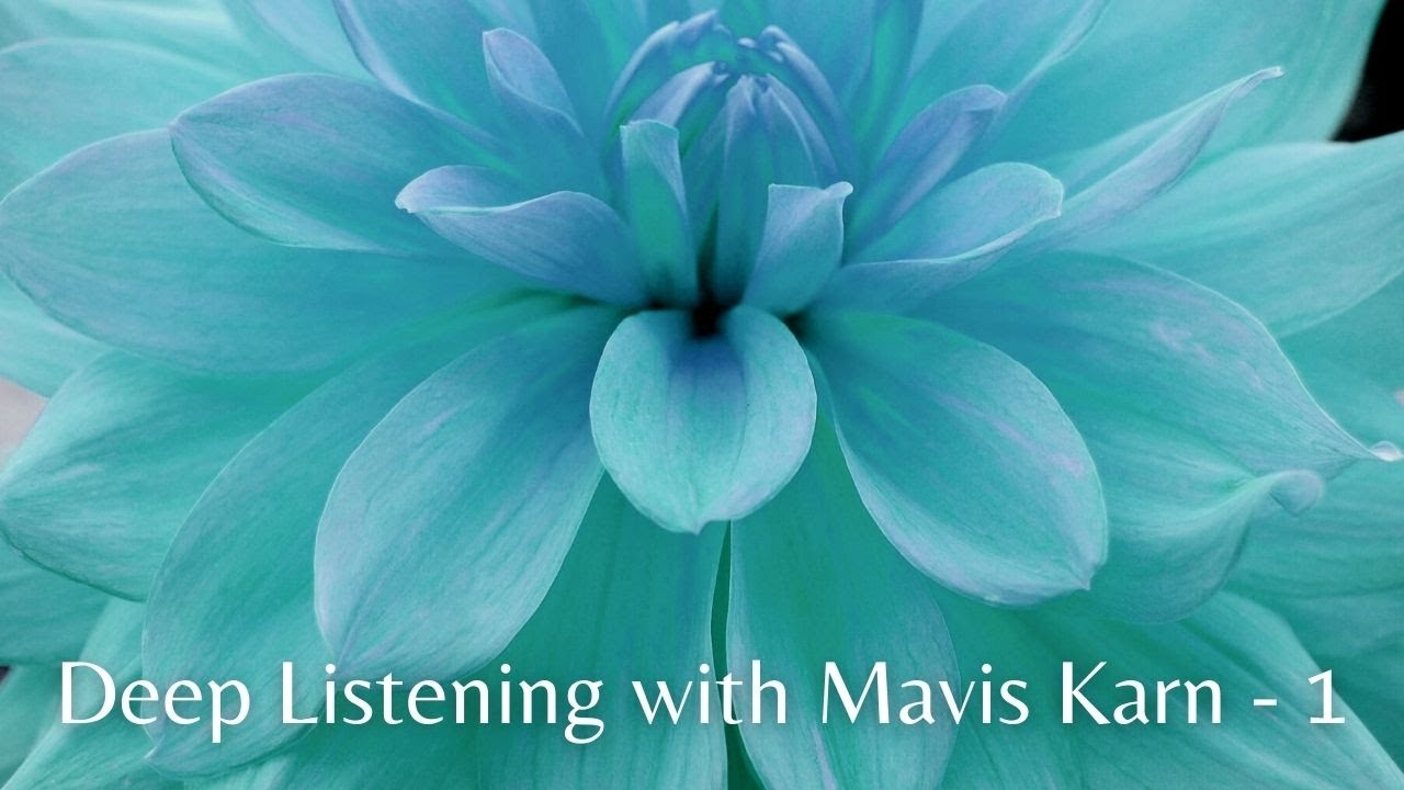 Deep Listening with Mavis Karn - 1