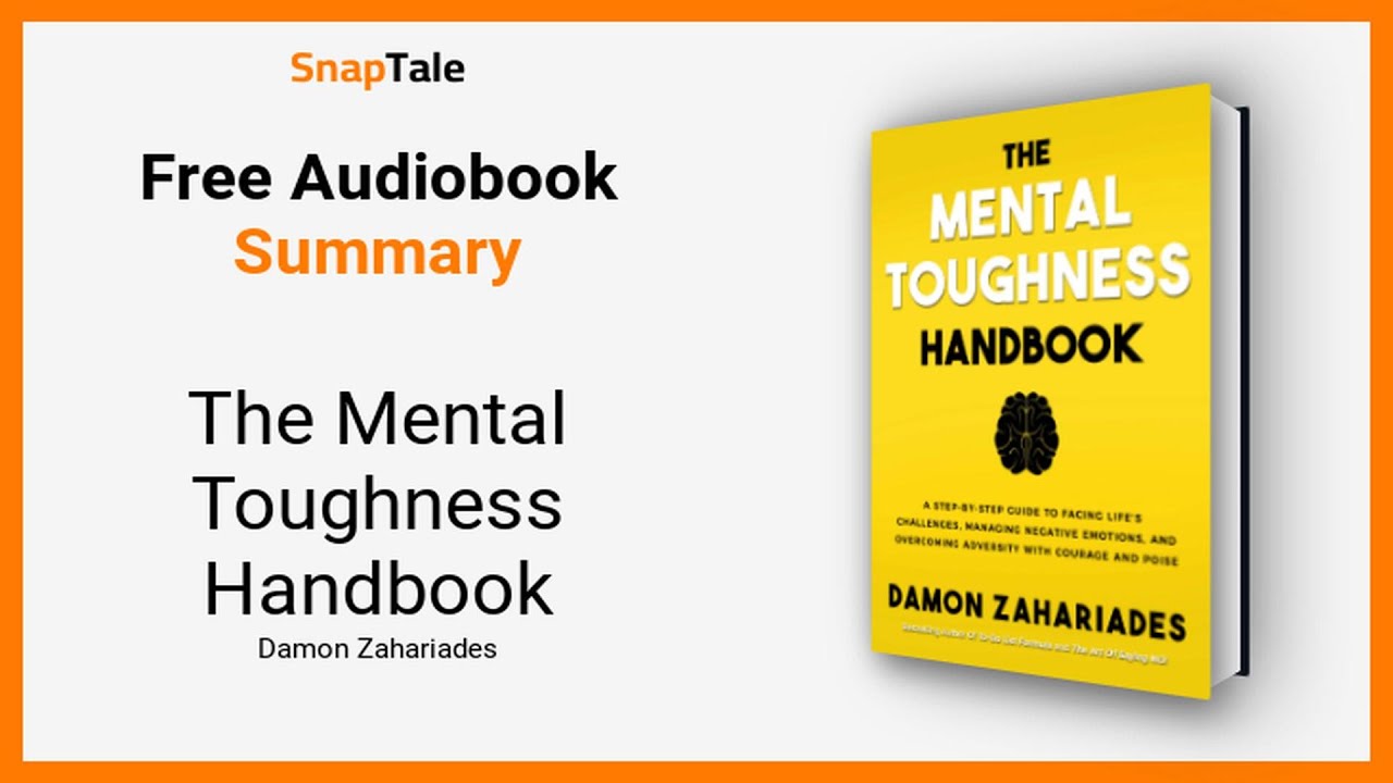 The Mental Toughness Handbook by Damon Zahariades: 15 Minute Summary