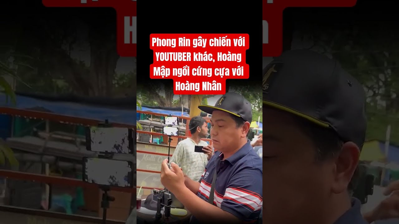 Phong Rin g&acirc;y chiến với YOUTUBER kh&aacute;c, Ho&agrave;ng Mập ngồi cứng cựa với Ho&agrave;ng Nh&acirc;n #lavlognt