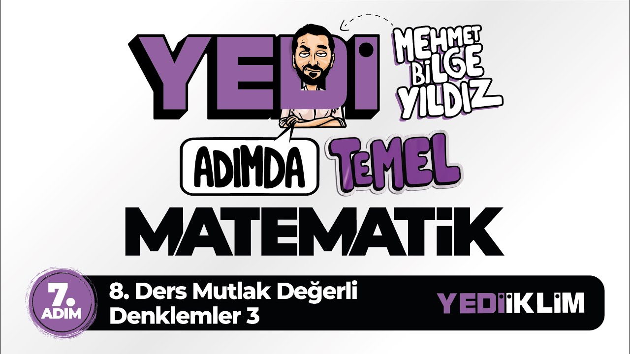 Yedi Adımda Temel Matematik (Tyt-Kpss-Ales-Dgs) 7. Adım 8. Ders Mutlak Değerli Denklemler 3