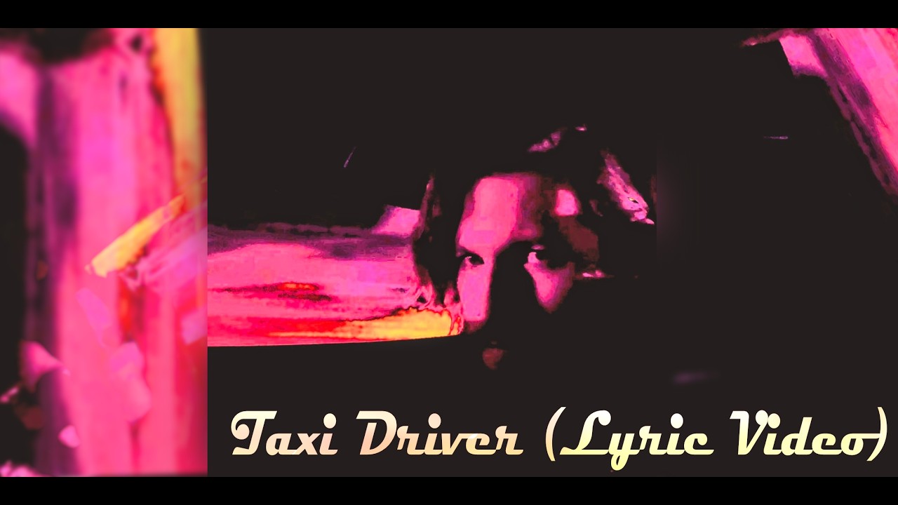 Taxi Driver  (Lyric Video)