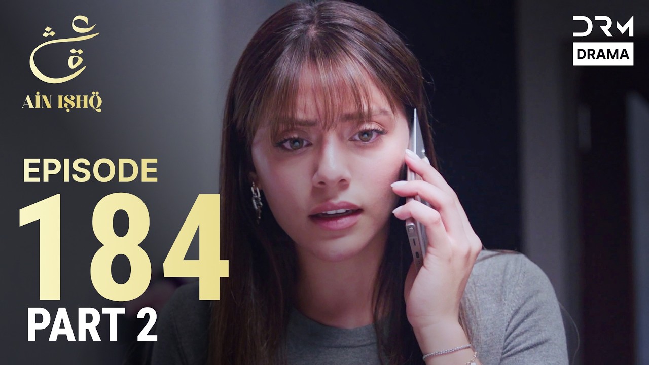 Turkish Drama in Urdu | Ain Ishq | Episode 184 - Part 2 | One Love | UD1O