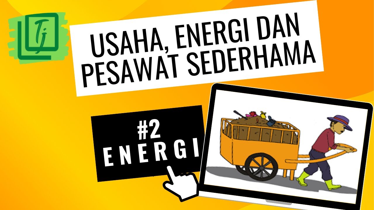 Usaha, Energi dan Pesawat Sederhana #2 Energi