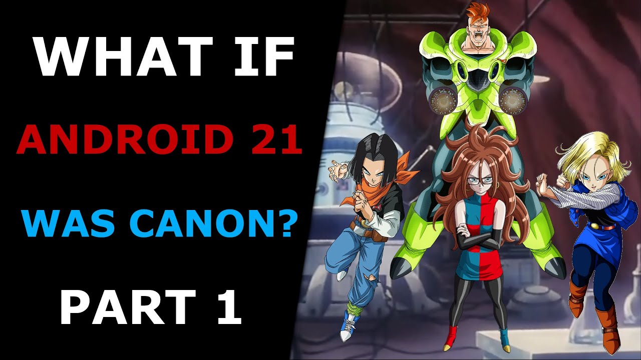 What If Android 21 Was Canon? Part 1| Dragon Ball Z