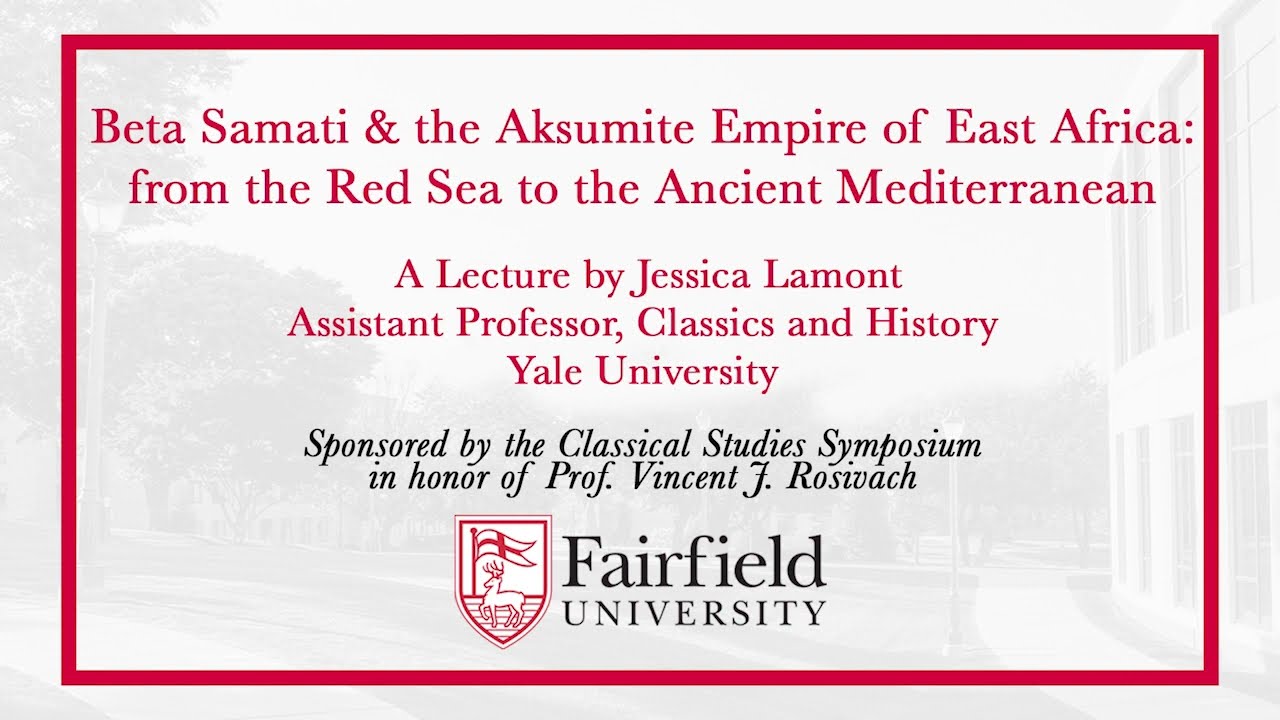 Beta Samati & the Aksumite Empire of East Africa:from the Red Sea to the Ancient Mediterranean