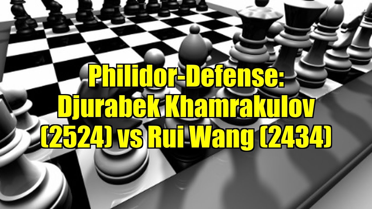 Philidor-Defense: Djurabek Khamrakulov (2524) vs Rui Wang (2434)