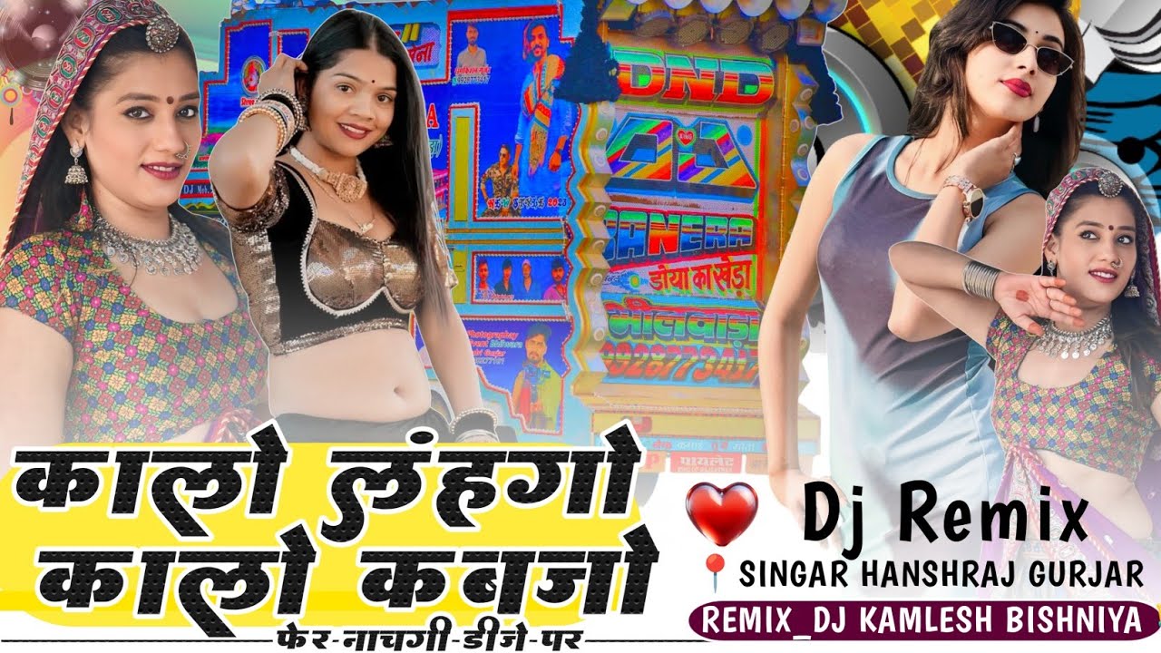 Kalo Lahngo Pahar Kabjo Pahar Nachgi Dj Par _Hansraj Gurjar Kalmiya _कालो लेहगो कालो कब्जो _Dj Remix