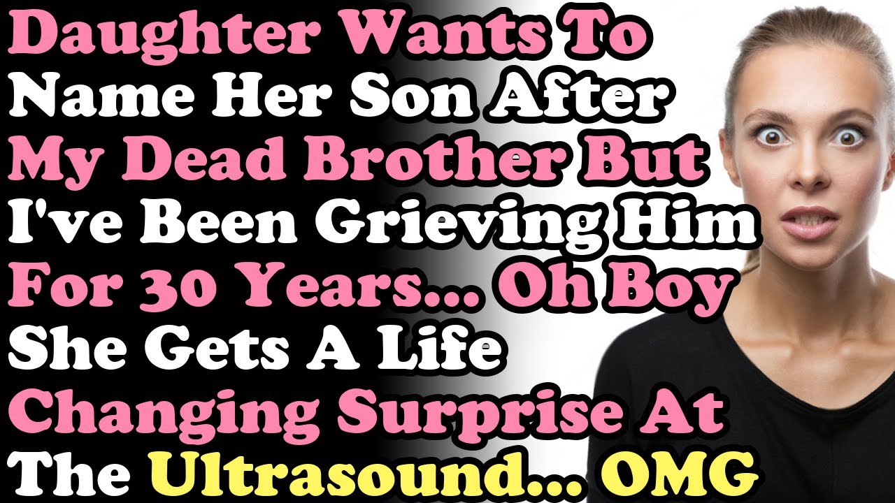 Daughter Wants To Name Her Son After My Dead Brother But I've Been Grieving Him For 30 Years...