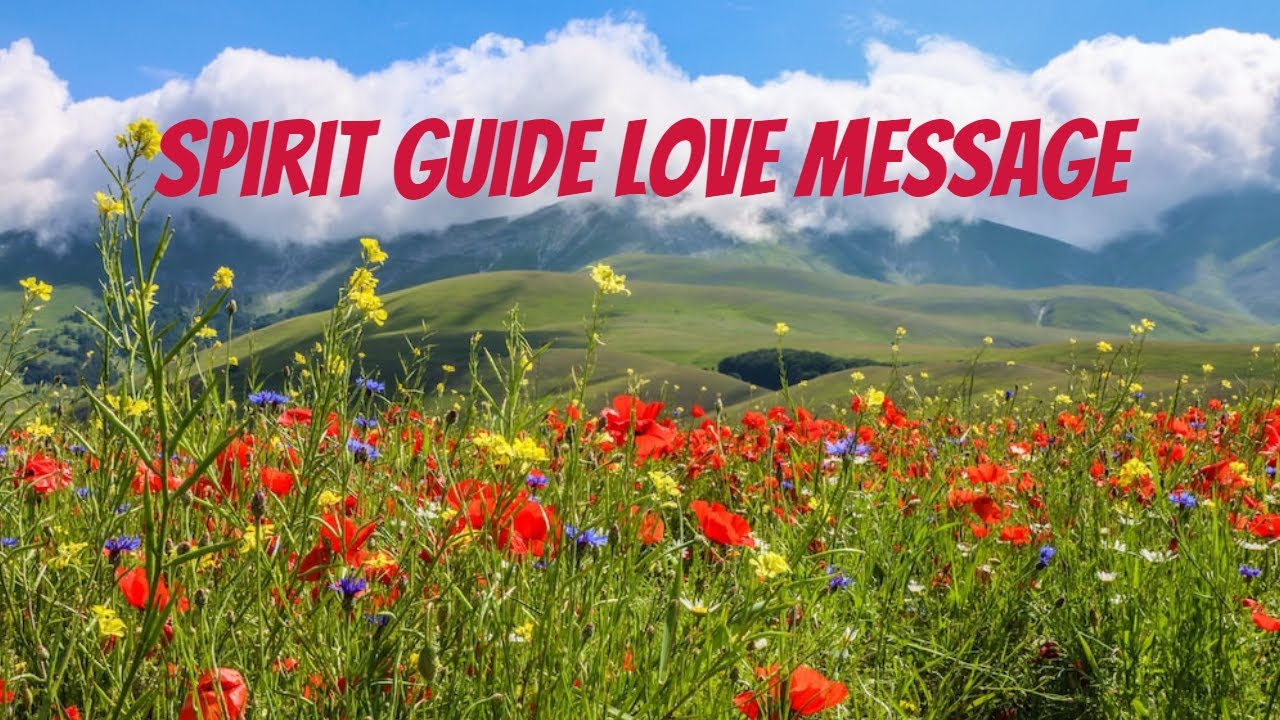 Embrace Love: Unveiling Spirit Guides Messages for Your Life