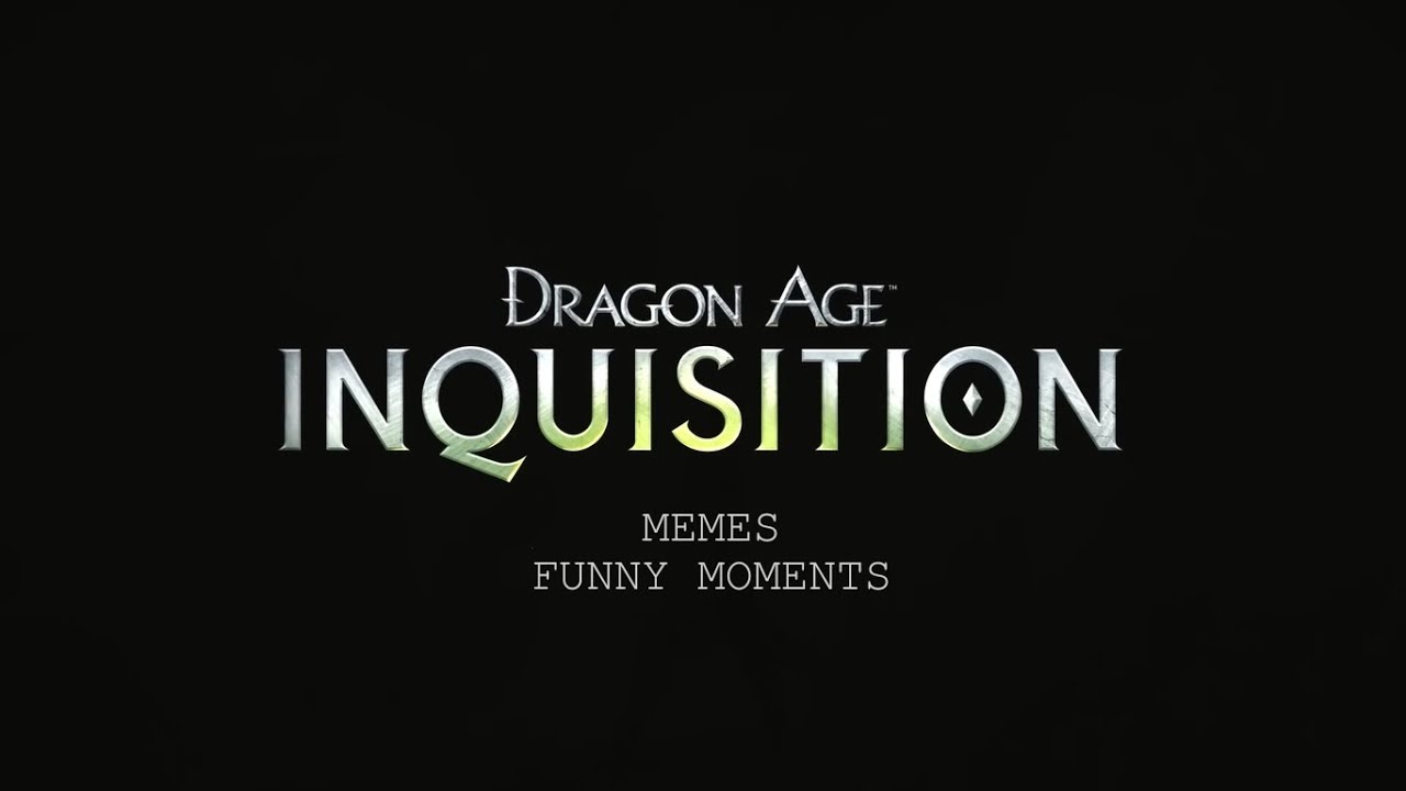 Dragon Age Inquisition Meme Compilation