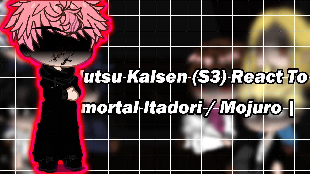 Jujutsu Kaisen (S3) React To Immortal Itadori / Mojuro | Yuji vs Sukuna | Gacha [ENG/RU