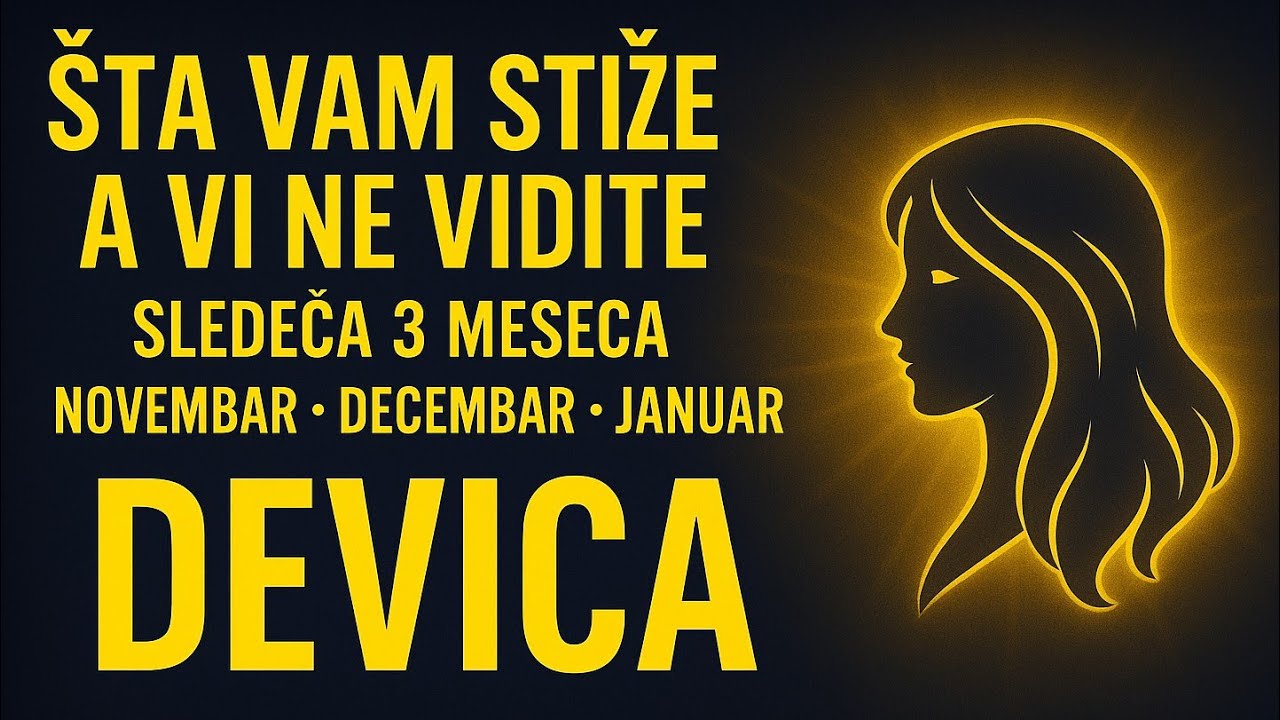 DEVICA &ldquo;Va&scaron;e žrtvovanje Nije bilo Uzalud!&rdquo; Horoskop narednih 3 meseca