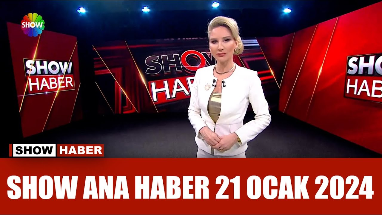 Show Ana Haber 21 Ocak 2024